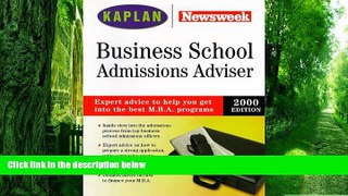 Big Deals  Kaplan Newsweek Business School Admissions Adviser 2000  Free Full Read Most Wanted