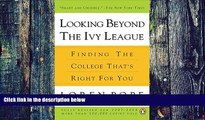 Big Deals  Looking Beyond the Ivy League: Finding the College That s Right for You  Best Seller