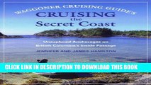 [PDF] Cruising the Secret Coast: Unexplored Anchorages on British Columbia s Inside Passage Full