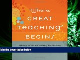 there is  Where Great Teaching Begins: Planning for Student Thinking and Learning