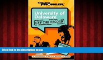 Big Deals  University of Delaware: Off the Record (College Prowler) (College Prowler: University