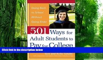 Big Deals  501 Ways for Adult Students to Pay for College: Going Back to School Without Going