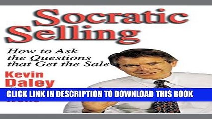 [PDF] Socratic Selling: How to Ask the Questions That Get the Sale Full Online