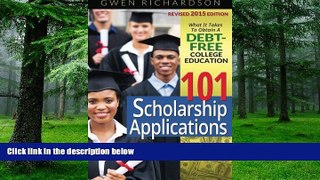 Big Deals  101 Scholarship Applications - 2015 Edition: What It Takes to Obtain a Debt-Free