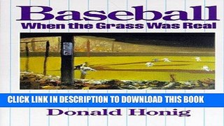 [PDF] Baseball When the Grass Was Real: Baseball from the Twenties to the Forties, Told by the Men