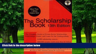 Big Deals  The Scholarship Book, 13th Edition: The Complete Guide to Private-Sector Scholarships,