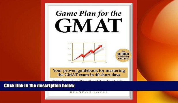 Big Deals Game Plan for the GMAT: Your Proven Guidebook for Mastering the GMAT Exam in 40 Short