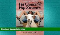 Must Have PDF  Pet Goats   Pap Smears: 101 Medical Adventures to Open Your Heart   Mind  Best