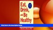 Big Deals  EAT, DRINK, AND BE HEALTHY: The Harvard Medical School Guide to Healthy Eating  Best