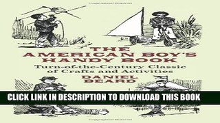 [PDF] The American Boy s Handy Book: Turn-of-the-Century Classic of Crafts and Activities [Online