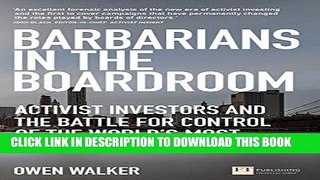 [PDF] Barbarians in the Boardroom: Activist Investors and the battle for control of the world s
