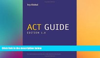 Big Deals  Ivy Global s ACT Guide, 1st Edition  Best Seller Books Most Wanted