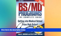 Big Deals  BS/MD Programs-The Complete Guide: Getting into Medical School from High School  Free