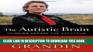 [PDF] The Autistic Brain: Thinking Across the Spectrum by Temple Grandin (April 30 2013) Popular