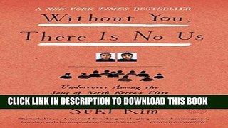 [PDF] Without You, There Is No Us: Undercover Among the Sons of North Korea s Elite Full Collection
