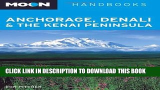 [PDF] Moon Anchorage, Denali   the Kenai Peninsula (Moon Handbooks) Popular Online