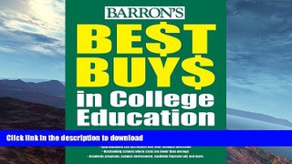READ BOOK  Best Buys in College Education (Barron s Best Buys in College Education) FULL ONLINE