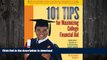 GET PDF  101 Tips for Maximizing College Financial Aid - Definitive Guide to Completing 2007-2008