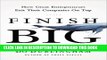New Book Finish Big: How Great Entrepreneurs Exit Their Companies on Top