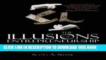 New Book The Illusions of Entrepreneurship: The Costly Myths That Entrepreneurs, Investors, and