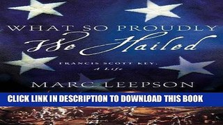[PDF] What So Proudly We Hailed: Francis Scott Key, A Life Popular Online