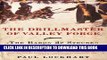 [PDF] The Drillmaster of Valley Forge: The Baron de Steuben and the Making of the American Army