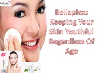 Bellaplex Keeping Your Skin Youthful Regardless Of Age