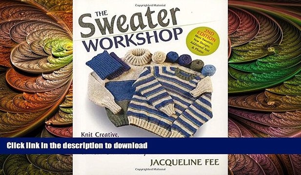 GET PDF The Sweater Workshop: Knit Creative, Seam-Free Sweaters on your Own with any Yarn BOOK