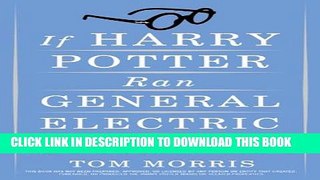 [PDF] If Harry Potter Ran General Electric: Leadership Wisdom from the World of the Wizards Full