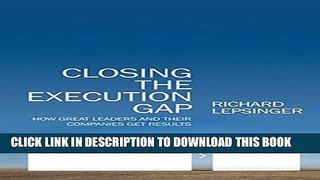 [PDF] Closing the Execution Gap: How Great Leaders and Their Companies Get Results Popular