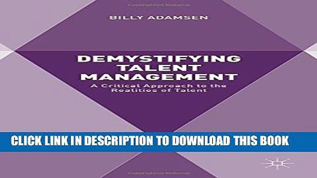 [PDF] Demystifying Talent Management: A Critical Approach to the Realities of Talent Full Collection