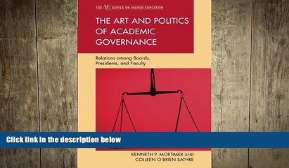 READ book  The Art and Politics of Academic Governance: Relations among Boards, Presidents, and