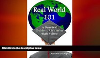 READ book  Real World 101: A Survival Guide to Life After High School  FREE BOOOK ONLINE