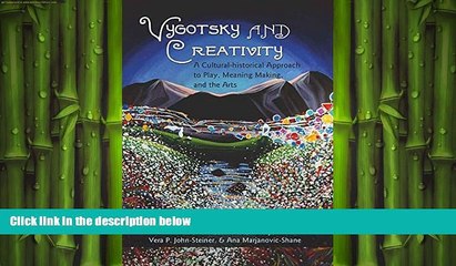 FREE DOWNLOAD  Vygotsky and Creativity: A Cultural-historical Approach to Play, Meaning Making,