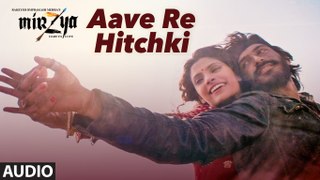 Aave Re Hitchki Full Audio Song Mirzya 2016 Shankar Ehsaan Loy Rakeysh Omprakash Mehra