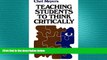 READ book  Teaching Students to Think Critically: A Guide for Faculty in All Disciplines (Jossey