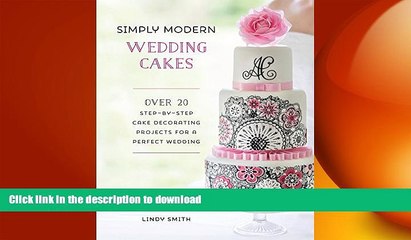 READ BOOK  Simply Modern Wedding Cakes: Over 20 Contemporary Designs for Remarkable Yet