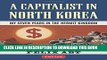 New Book A Capitalist in North Korea: My Seven Years in the Hermit Kingdom