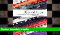 FAVORITE BOOK  The Beaded Edge: Inspired Designs for Crocheted Edgings and Trims  PDF ONLINE