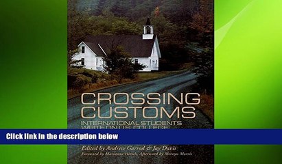 READ book  Crossing Customs: International Students Write on U.S. College Life and Culture