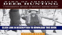 [PDF] Dawn of American Deer Hunting: A Photographic Odyssey of Whitetail Hunting History Popular