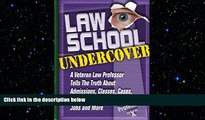 EBOOK ONLINE  Law School Undercover: A Veteran Law Professor Tells the Truth About Admissions,