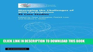 New Book Managing the Challenges of WTO Participation: 45 Case Studies