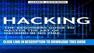 [PDF] Hacking: The Beginners Guide to Master The Art of Hacking In No Time - Become a Full