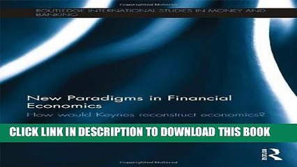 [PDF] New Paradigms in Financial Economics: How Would Keynes Reconstruct Economics? Full Online