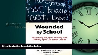 Choose Book Wounded by School: Recapturing the Joy in Learning and Standing Up to Old School Culture