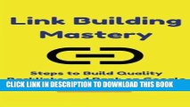 [PDF] Link Building Mastery: Steps to Building Quality Backlinks and Ranking on Google: All You