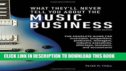 [PDF] What They ll Never Tell You About the Music Business, Third Edition: The Complete Guide for