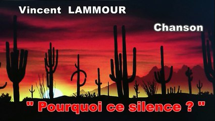 Vincent LAMMOUR Pourquoi ce silence Chanson