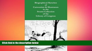 EBOOK ONLINE  Biographical Sketches of Cartoonists   Illustrators in the Swann Collection of the